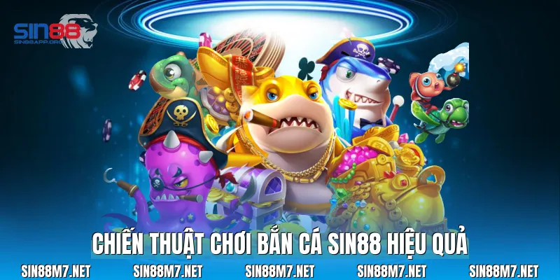 Chiến Thuật Chơi Bắn Cá Sin88 Hiệu Quả