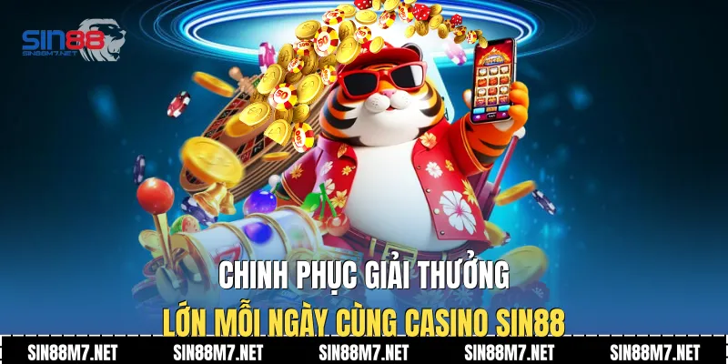 Chinh phục giải thưởng lớn mỗi ngày cùng casino Sin88