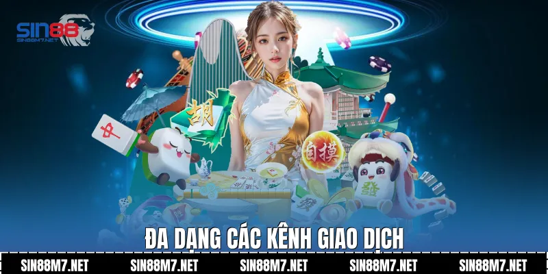 Đa dạng các kênh giao dịch