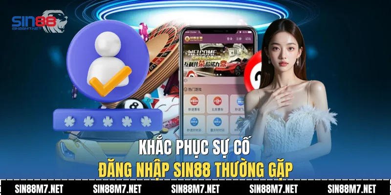 Khắc phục sự cố đăng nhập Sin88 thường gặp