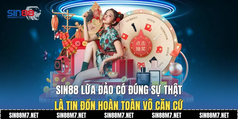 Sin88 lừa đảo có đúng sự thật là tin đồn hoàn toàn vô căn cứ