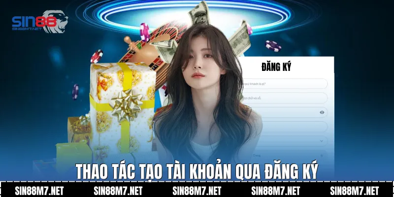 Thao tác tạo tài khoản qua đăng ký 